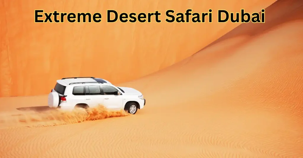 Extreme Desert Safari Dubai